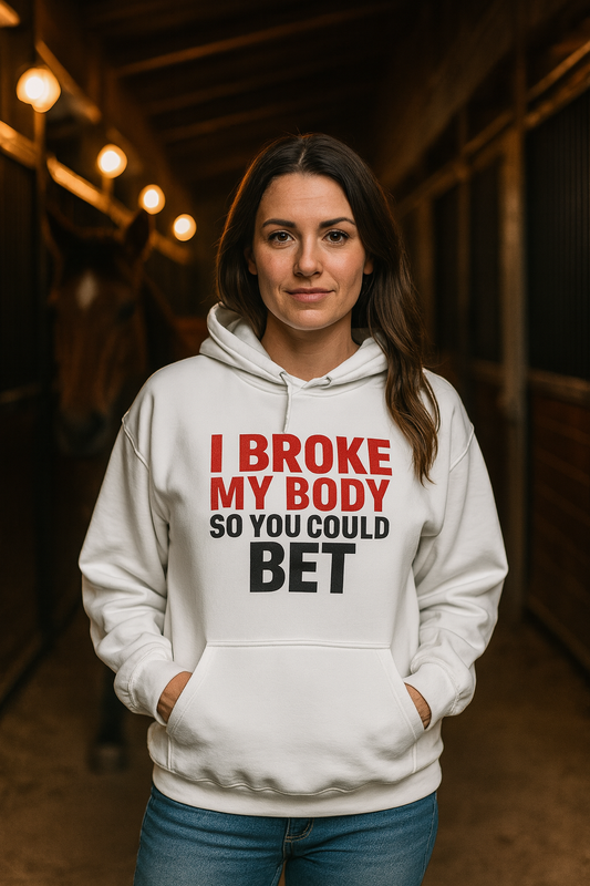 I Broke My Body So You Could Bet Hoodie